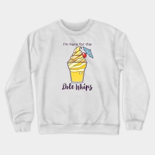 I'm here for the Dole Whips Crewneck Sweatshirt